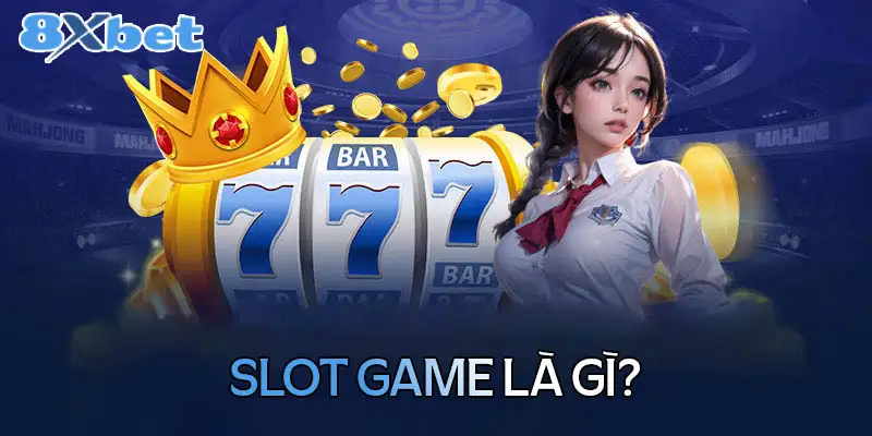 Slot game x8Bet có gì đặc biệt? Tìm hiểu ngay hôm nay