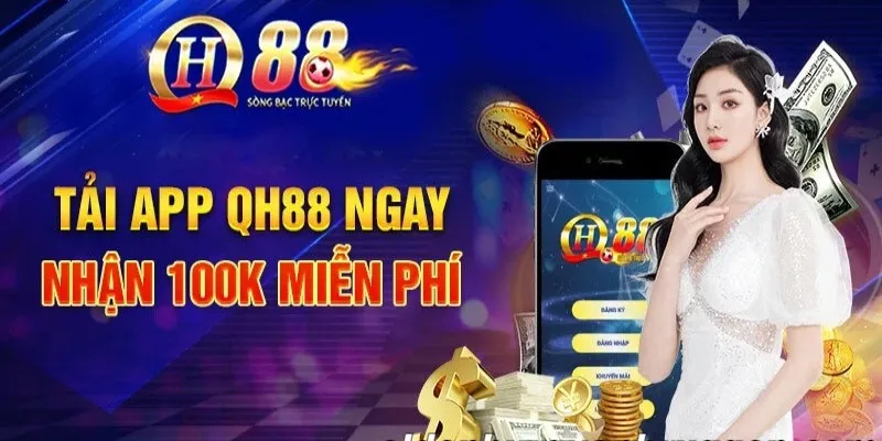 Lợi ích khi tải app QH88