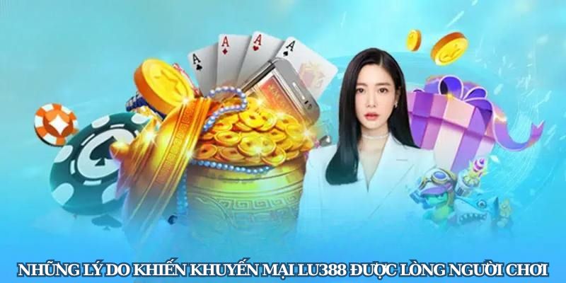 Lý do bet thủ quan tâm đến cá chương trình khuyến mại LU388