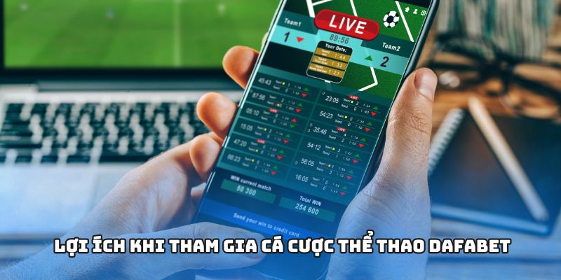 Lợi ích khi tham gia cá cược thể thao Dafabet