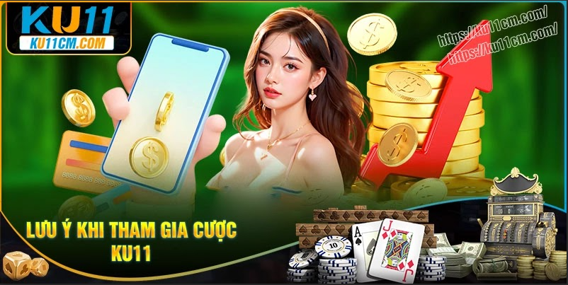 Lưu ý quan trọng khi tham gia cá cược tại KUBET11